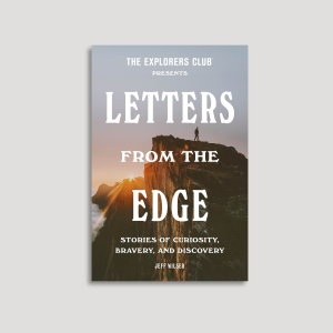 Letters from the Edge: Stories of Curiosity. Bravery. and Discovery